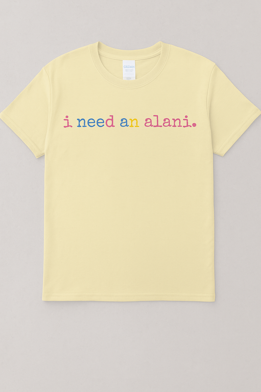 "Bright & Bold: ‘I Need an Alani’ Tee"