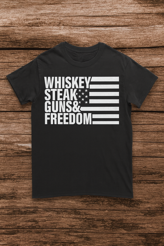 "Whiskey, Steak, Guns & Freedom Tee"