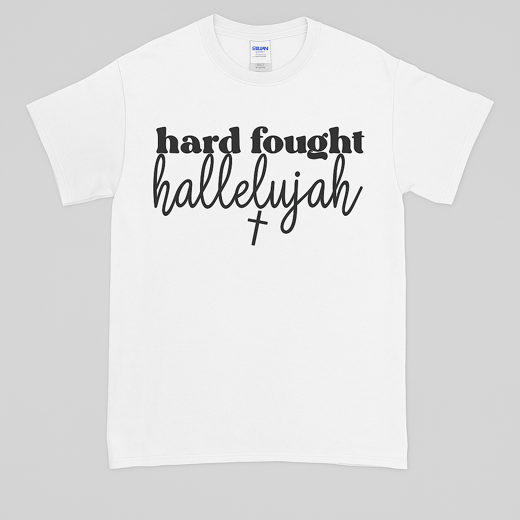 Hard Fought Hallelujah Tee