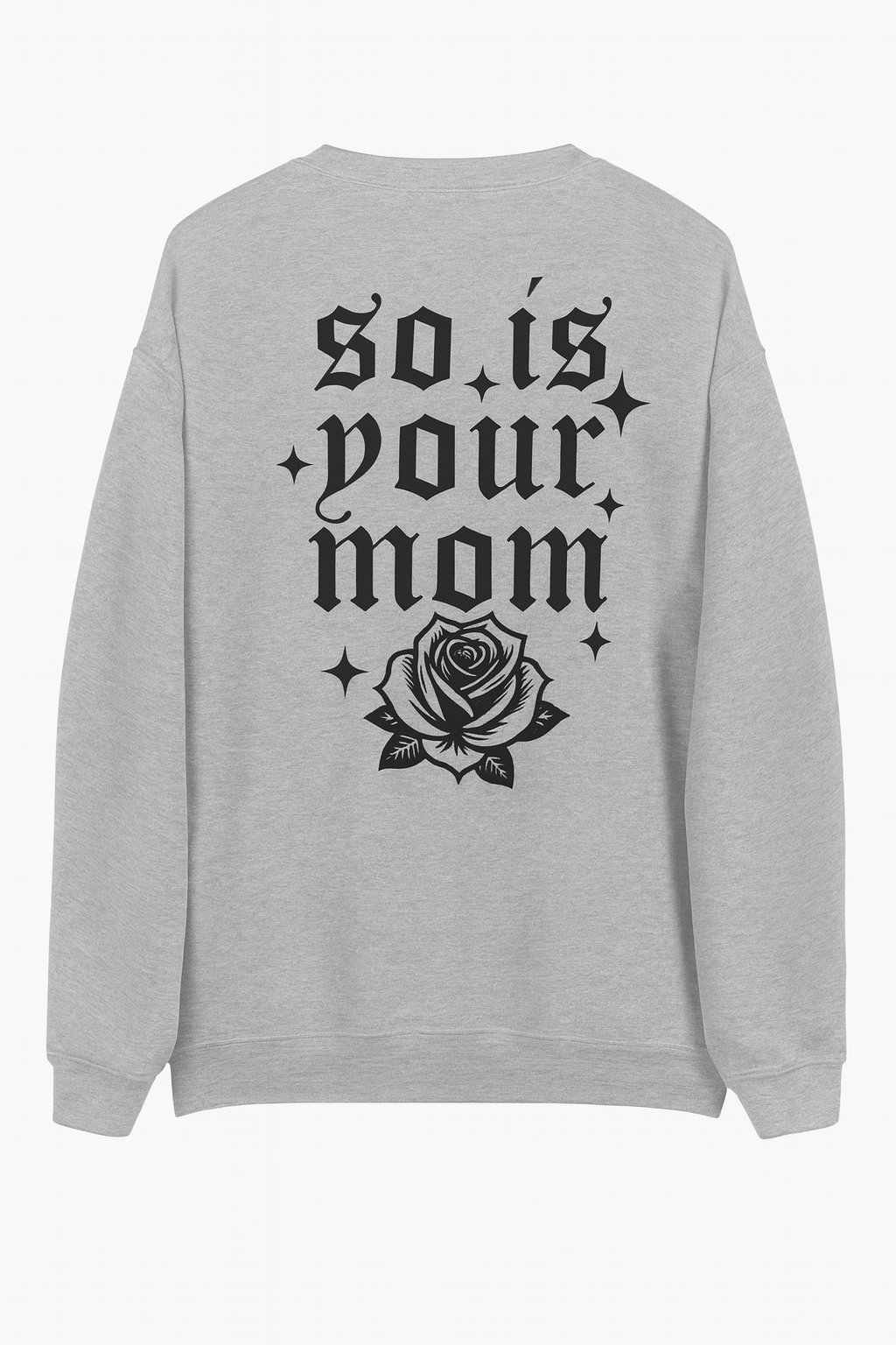 “So Is Your Mom Rose Tee”